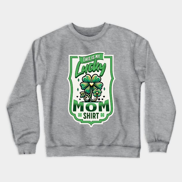 Lucky Mom Crewneck Sweatshirt by TeaTimeTs